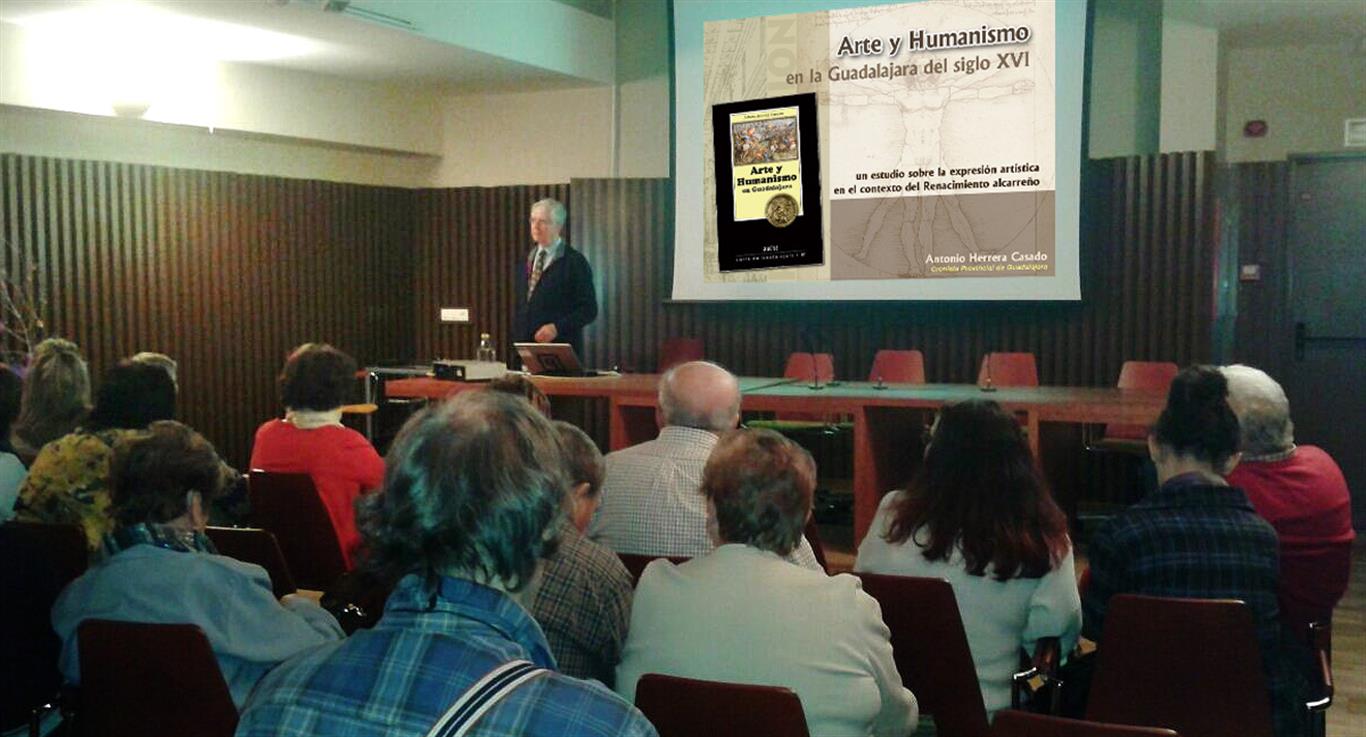 CONFERENCIA DE ANTONIO HERRERA CASADO, CRONISTA OFICIAL DE LA PROVINCIA DE GUADALAJARA, ACERCA DEL TEMA “ARTE Y HUMANISMO EN LA GUADALAJARA DEL SIGLO XVI”