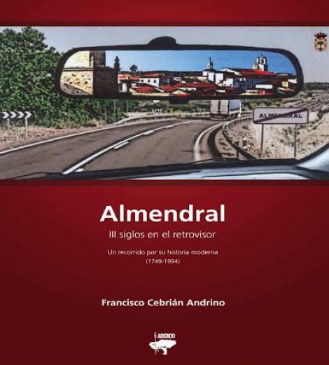 EL VIERNES SE PRESENTA EL LIBRO «ALMENDRAL, III SIGLOS EN EL RETROVISOR»