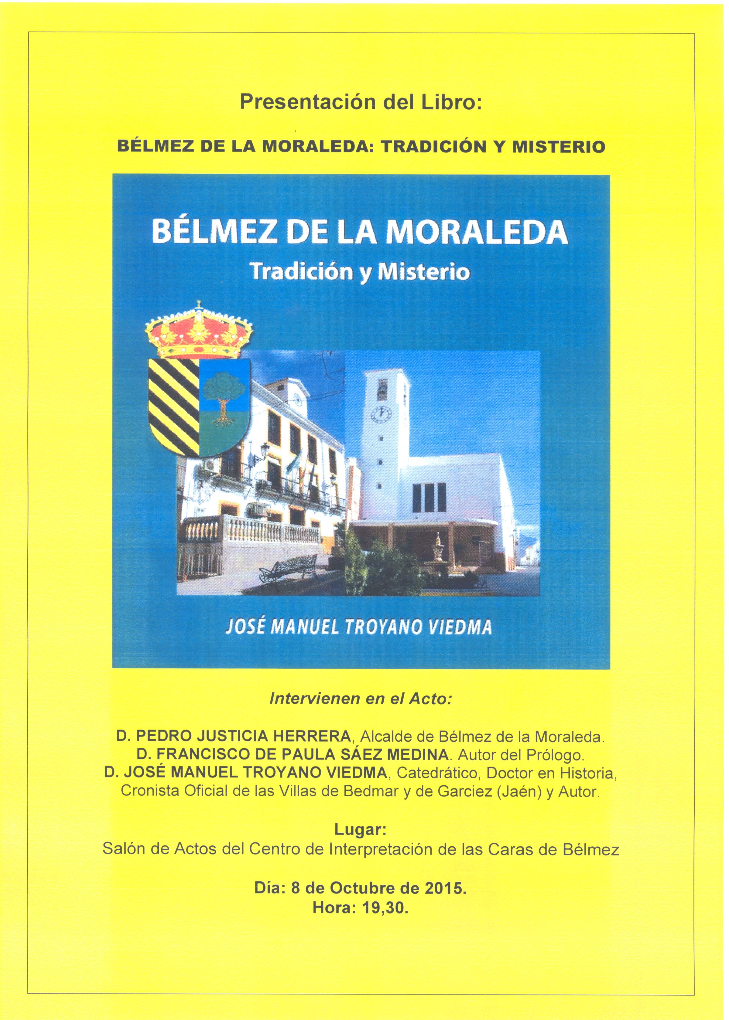 PRESENTACIÓN DEL LIBRO ‘BÉLMEZ DE LA MORALEDA: TRADICIÓN Y MISTERIO’ DE JOSÉ MANUEL TROYANO VIEDMA, CRONISTA OFICIAL DE BEDMAR Y GARCÍEZ (JAÉN)