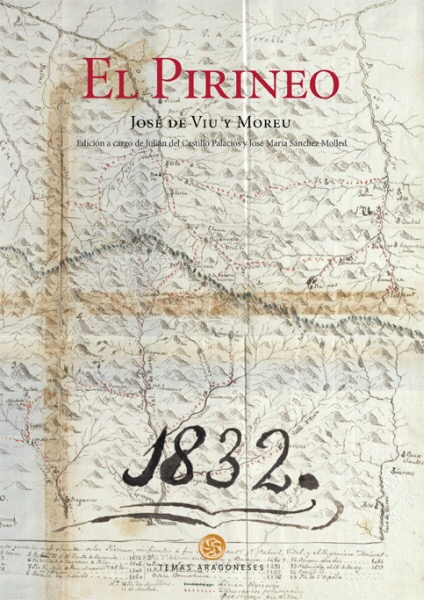 “EL PIRINEO”, DE JOSÉ DE VIU Y MOREU. EDICIÓN DE JOSÉ MARÍA SÁNCHEZ MOLLEDO Y JULIÁN DEL CASTILLO PALACIOS
