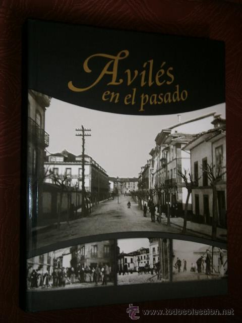 TRESCIENTAS PÁGINAS Y MÁS DEL DOBLE DE FOTOS SON LAS QUE DEDICA EL FOTÓGRAFO Y RECOPILADOR NARDO VILLABOY A SU CIUDAD NATAL EN SU ÚLTIMA PUBLICACIÓN, ‘AVILÉS EN EL PASADO’