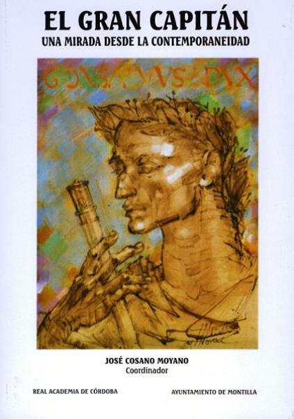 EL CRONISTA OFICIAL DE PRIEGO DE CÓRDOBA, MANUEL PELÁEZ DEL ROSAL, PUBLICA UN ARTÍCULO CON MOTIVO DE LA CONMEMORACIÓN POR LA REAL ACADEMIA DE CÓRDOBA DEL V CENTENARIO DE LA MUERTE DEL GRAN CAPITÁN (1515-2015)