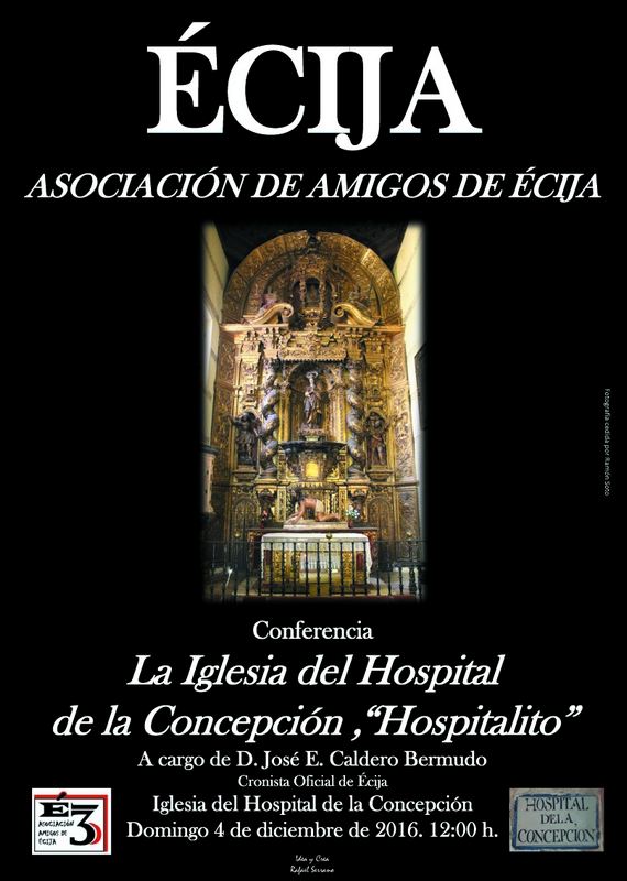 CONFERENCIA SOBRE LA IGLESIA DEL HOSPITAL DE LA CONCEPCIÓN (HOSPITALITO) A CARGO DE JOSÉ E. CALDERO, CRONISTA OFICIAL DE ÉCIJA (CÓRDOBA)