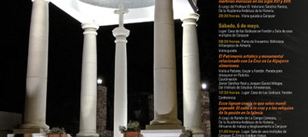 VII JORNADAS DE RELIGIOSIDAD POPULAR: ELEMENTOS MATERIALES Y CULTURALES DE LA TRADICIÓN POPULAR: DE CRUCES Y CRUCEROS • 5 Y 6 DE MAYO DE 2017 • CANJÁYAR (ALMERÍA), EN LA SALA DE USOS MÚLTIPLES Y EN FONDÓN, CASA DE LAS GODOYAS