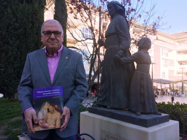 EL CRONISTA OFICIAL DE TOTANA (MURCIA), JUAN CÁNOVAS MULERO, PRESENTA ESTE SÁBADO SU ÚLTIMA OBRA SOBRE LA SEMANA SANTA LOCAL «TOTANA, AROMAS Y ESENCIAS DE PASIÓN NAZARENA»