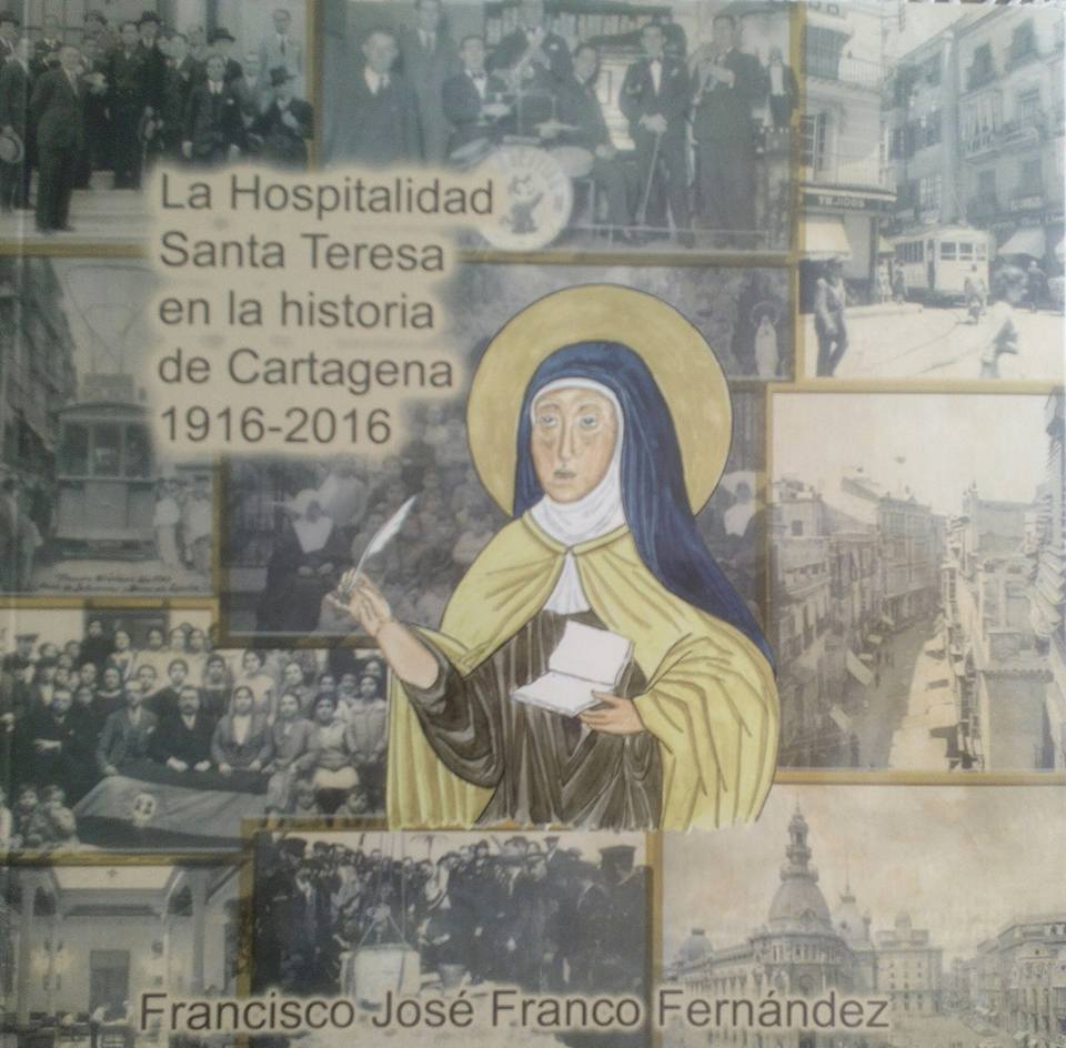 PRESENTACIÓN DEL LIBRO DE FRANCISCO JOSÉ FRANCO FERNÁNDEZ, CRONISTA OFICIAL DE CARTAGENA (MURCIA), SOBRE LA HOSPITALIDAD SANTA TERESA.