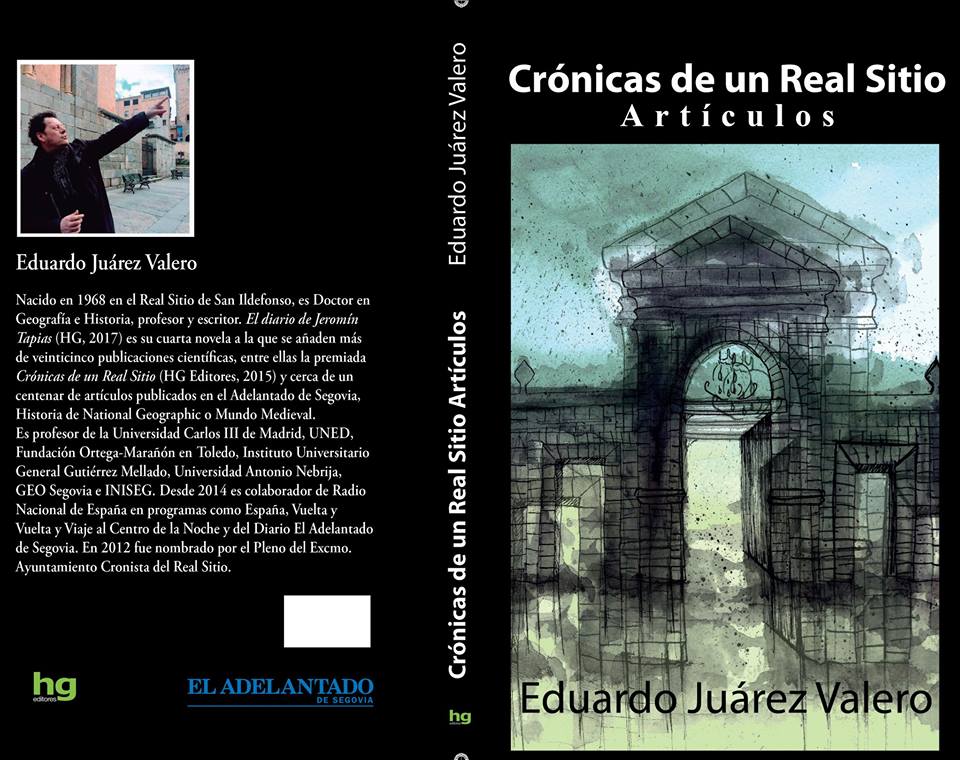 NUEVO LIBRO DE EDUARDO JUÁREZ VALERO, CRONISTA OFICIAL DEL REAL SITIO DE SAN ILDEFONSO (SEGOVIA)