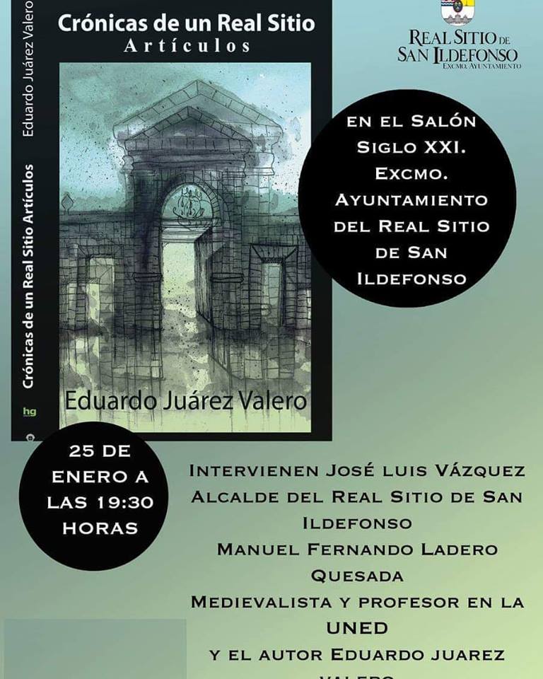 PRESENTACIÓN DE UN NUEVO LIBRO DE EDUARDO JUÁREZ VALERO, CRONISTA OFICIAL DEL REAL SITIO DE SAN ILDEFONSO (SEGOVIA)