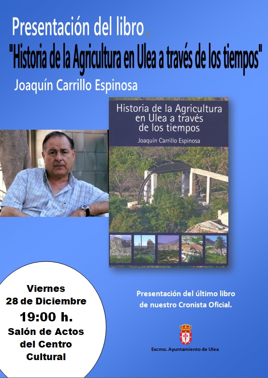 PRESENTACIÓN DEL LIBRO «HISTORIA DE LA AGRICULTURA EN ULEA, A TRAVÉS DE LOS TIEMPOS» POR JOAQUÍN CARRILLO ESPINOSA, CRONISTA OFICIAL DE ULEA (MURCIA)