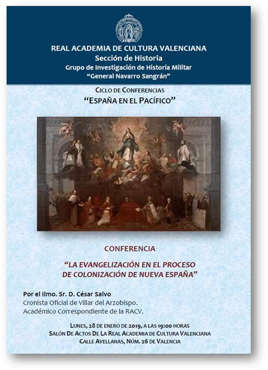 DENTRO DEL CICLO “ESPAÑA EN EL PACÍFICO”, CONFENCIA A CARGO DE CÉSAR CALVO, CRONISTA OFICIAL DE VILLAR DEL ARZOBISPO (VALENCIA): “LA EVANGELIZACIÓN EN EL PROCESO DE COLONIZACIÓN DE NUEVA ESPAÑA”