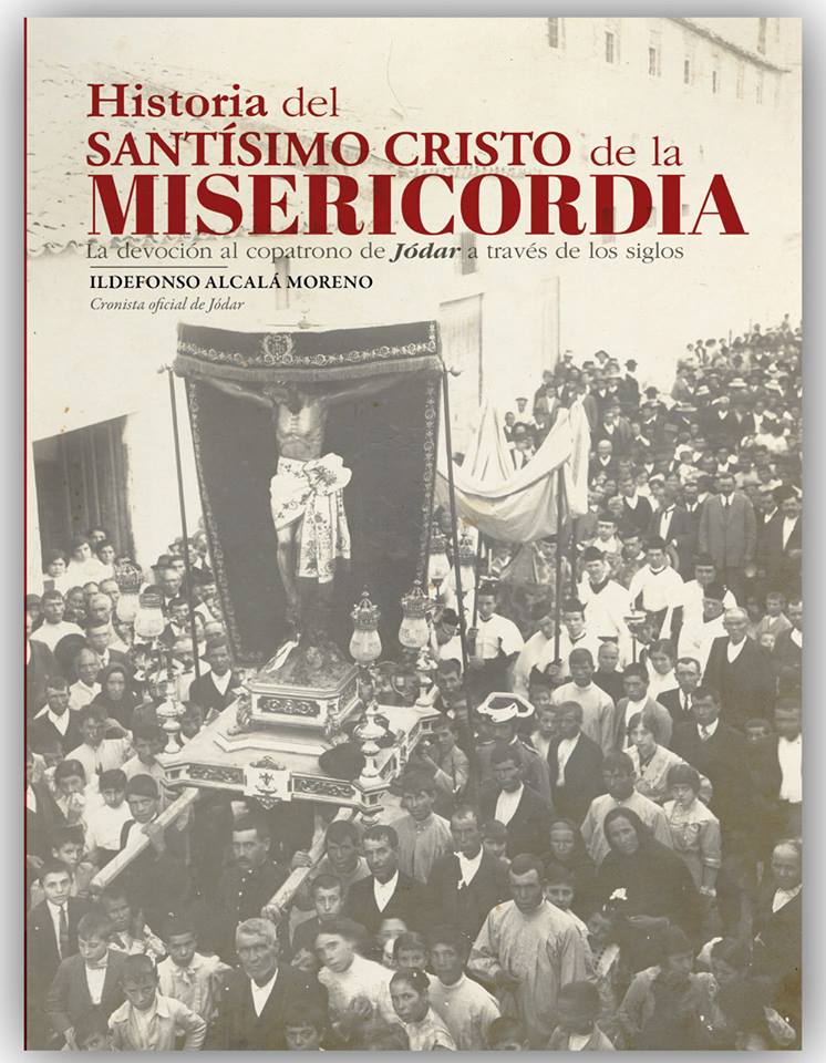 PRESENTADIÓN DEL LIBRO ‘HISTORIA DEL SANTÍSIMO CRISTO DE LA MISERICORDIA’, DE ILDEFONSO ALCALÁ MORENO, CRONISTA OFICIAL DE JÓDAR (JAÉN)