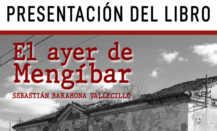 EL CRONISTA OFICIAL SEBASTIÁN BARAHONA PRESENTARÁ SU NUEVO LIBRO, ‘EL AYER DE MENGÍBAR’, EL PRÓXIMO 14 DE JULIO DE 2019