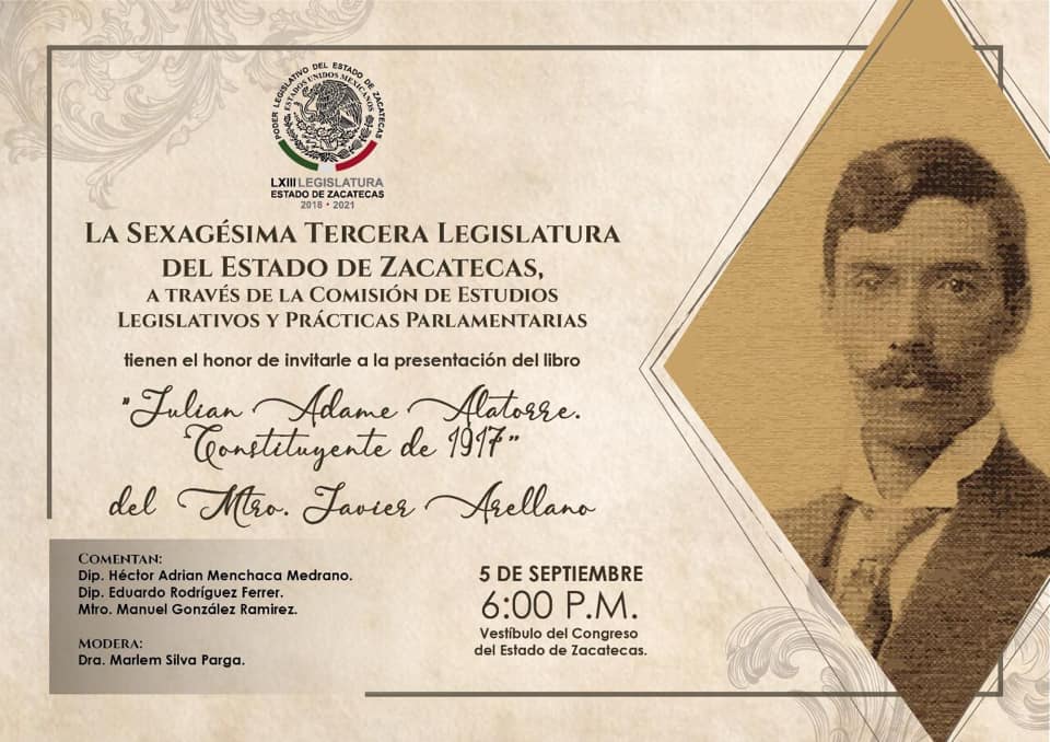 PRESENTACIÓN DEL LIBRO «JULIÁN ADAME ALATORRE. CONSTITUYENTE DE 1917», DE JAVIER ARELLANO, CRONISTA DE LUIS MOYA, ZAC. (MÉXICO)