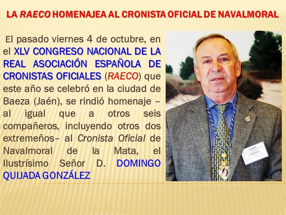 LA REAL ASOCIACIÓN ESPAÑOLA DE CRONISTAS OFICIALES HOMENAJEA A DOMINGO QUIJADA, CRONISTA OFICIAL DE NAVALMORAL DE LA MATA (CÁCERES)