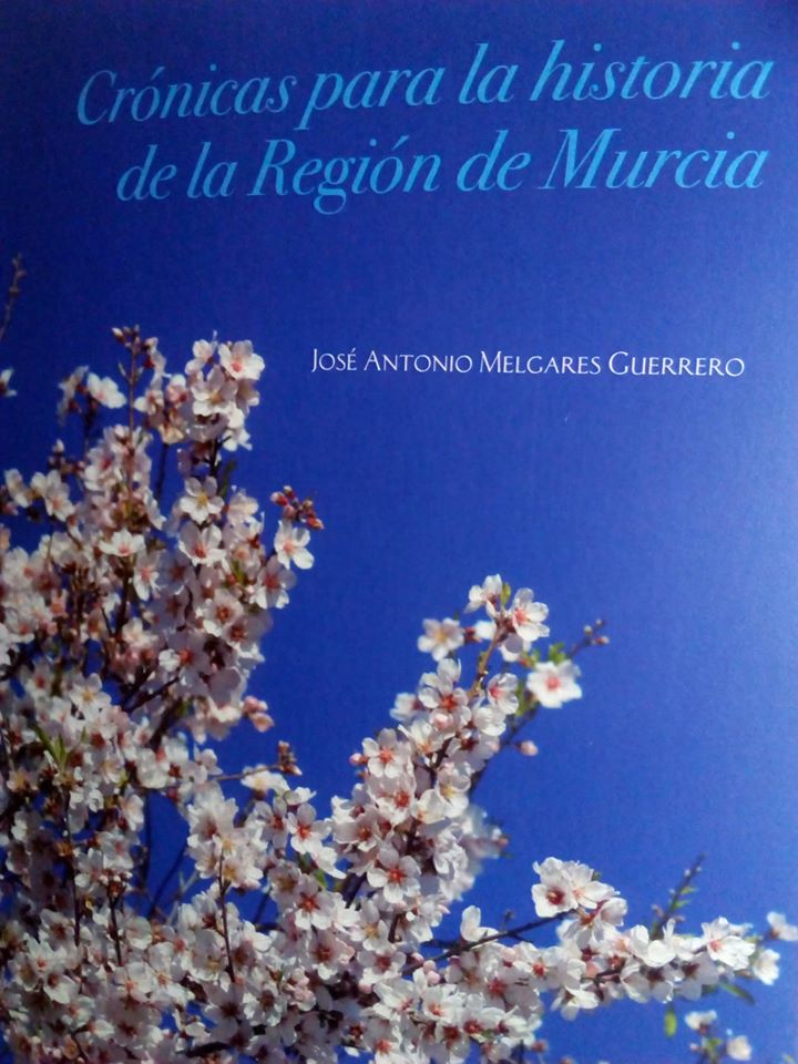 «CRÓNICAS PARA LA HISTORIA DE LA REGIÓN DE MURCIA»