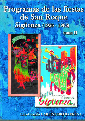 CARPINTERO BARRENA PUBLICA UN LIBRO SOBRE Y PARA EL RECUERDO: ´PROGRAMAS DE LAS FIESTAS DE SAN ROQUE. SIGÜENZA (1926-1985)´