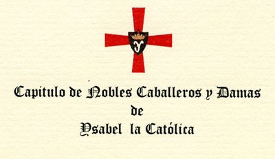 CAPITULO DE NOBLES CABALLEROS Y DAMAS DE LA REINA ISABEL LA CATÓLICA
