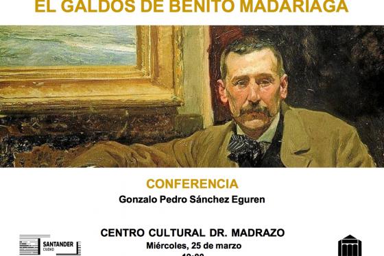 «EL GALDÓS DE BENITO MADARIAGA», CONFERENCIA DE GONZALO PEDRO SÁNCHEZ EGUREN EN EL CENTRO MADRAZO