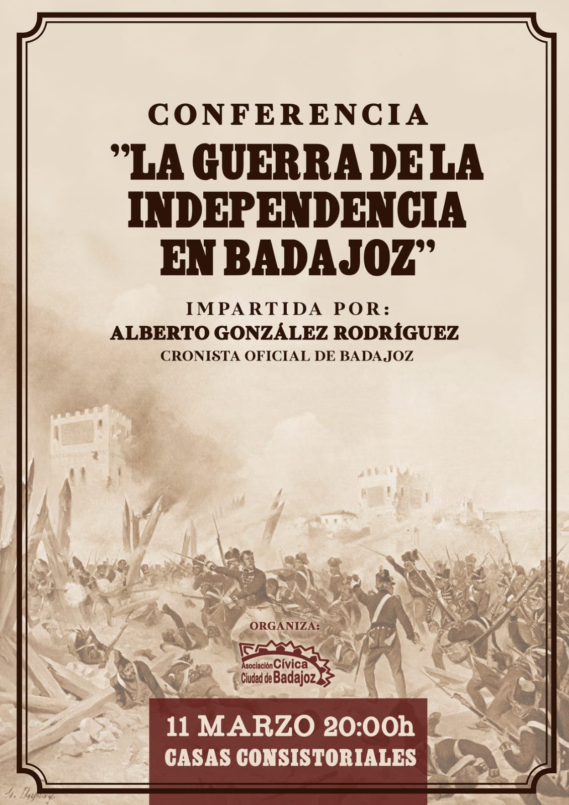 CONFERENCIA DE ALBERTO GONZÁLEZ, CRONISTA OFICIAL DE BADAJOZ: ‘LA GUERRA DE LA INDEPENDENCIA EN BADAJOZ’