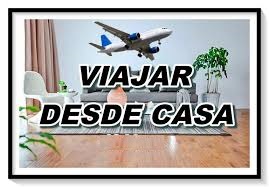 VIAJAR DESDE MI CASA