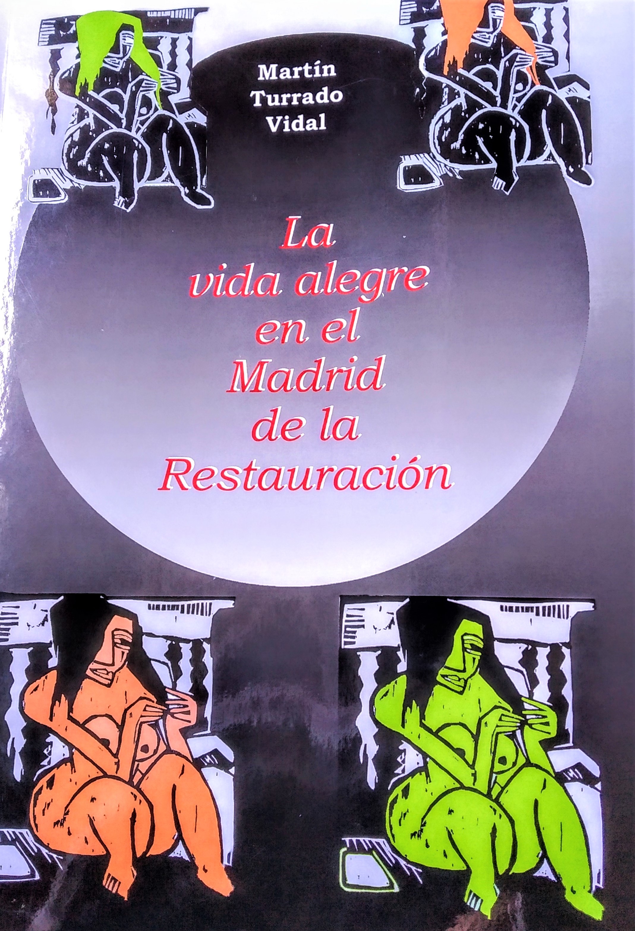 REEDICIÓN DEL LIBRO “LA VIDA ALEGRE EN EL MADRID DE LA RESTAURACIÓN” DEL HISTORIADOR Y CRONISTA OFICIAL DE VALDETORRES DEL JARAMA (MADRID)