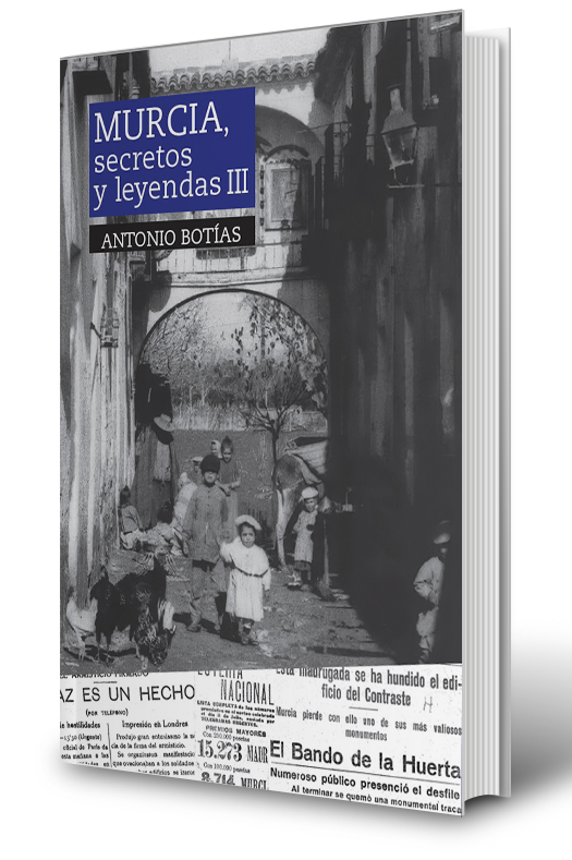 YA TENGO EL NUEVO LIBRO SOBRE «MURCIA, SECRETOS Y LEYENDAS” III