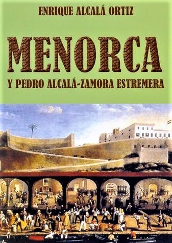 LIBRO DE ENRIQUE ALCALÁ «MENORCA Y PEDRO ALCALÁ-ZAMORA ESTREMERA»