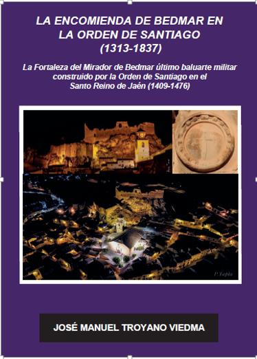EL CATEDRÁTICO DE HISTORIA MEDIEVAL DE LA UNIVERSIDAD DE GRANADA, AUTOR DEL PRÓLOGO DEL LIBRO : LA ENCOMIENDA DE BEDMAR EN LA ORDEN DE SANTIAGO (1313-1837), DE D. JOSÉ MANUEL TROYANO VIEDMA, CRONISTA OFICIAL DE BEDMAR (JAÉN).