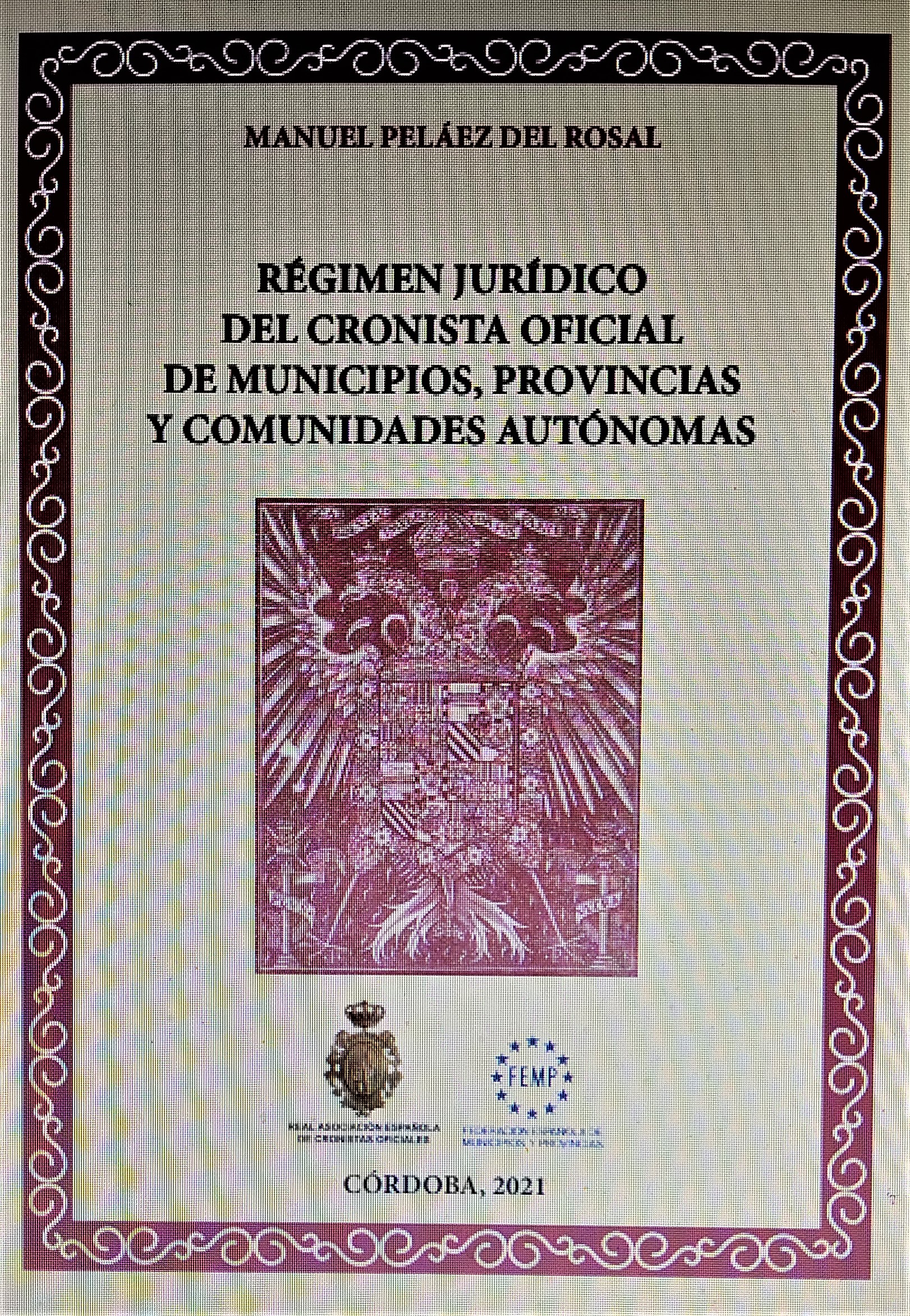 LIBRO “RÉGIMEN JURÍDICO DEL CRONISTA OFICIAL DE MUNICIPIOS, PROVINCIAS Y COMUNIDADES AUTÓNOMAS