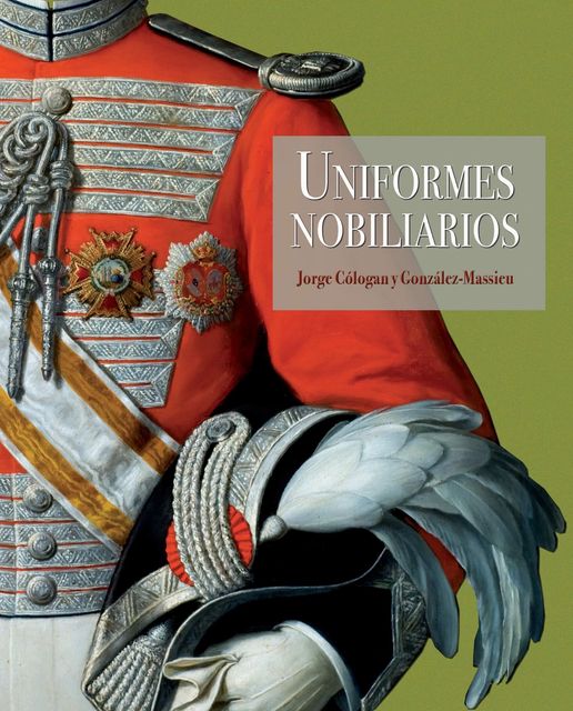 AMADEO-MARTÍN REY Y CABIESES PRESENTA EL LIBRO “UNIFORMES NOBILIARIOS, PROTOCOLO Y ETIQUETA EN ESPAÑA”, DE JORGE CÓLOGAN