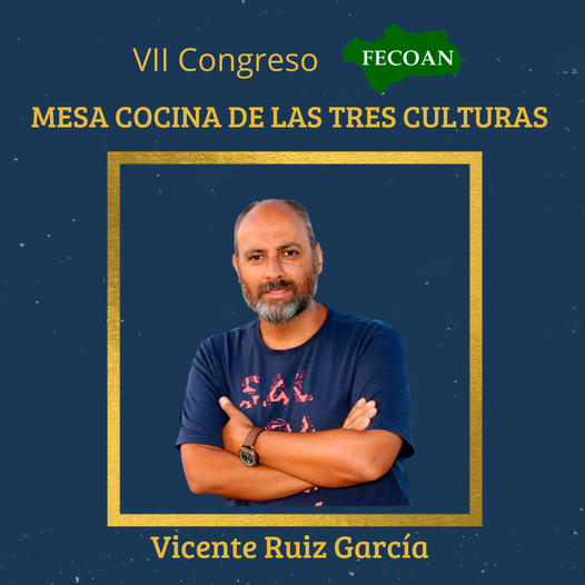 VICENTE RUIZ GARCÍA, PONENTE DE LA MESA DE GASTRONOMÍA DE LAS TRES CULTURAS