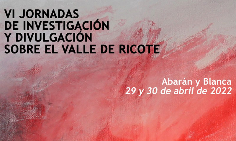 VI JORNADAS DE INVESTIGACIÓN Y DIVULGACIÓN SOBRE EL VALLE DE RICOTE