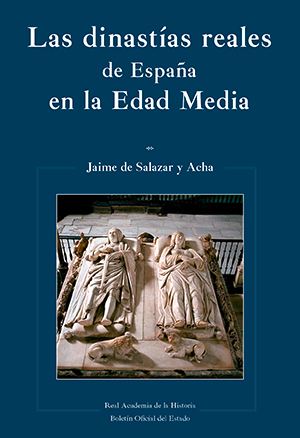 LAS DINASTÍAS REALES DE ESPAÑA EN LA EDAD MEDIA”, NUEVO LIBRO DE JAIME DE SALAZAR Y ACHA