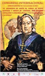 CONGRESO INTERNACIONAL EN CÓRDOBA (ESPAÑA) SOBRE “EL ARZOBISPO DE SANTA FE, VIRREY DE NUEVA GRANADA Y OBISPO DE CÓRDOBA DON ANTONIO CABALLERO Y GÓNGORA (PRIEGO 1723-CÓRDOBA 1796), Y SU ÉPOCA”.