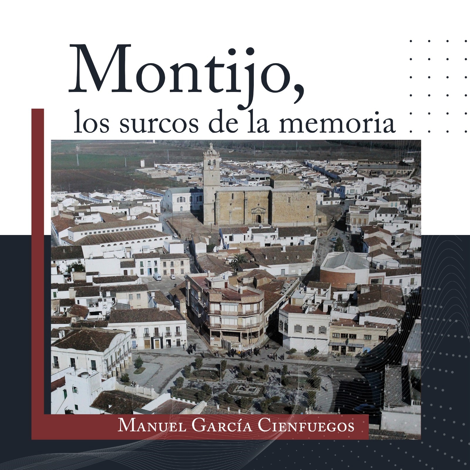 NUEVO LIBRO «MONTIJO, LOS SURCOS DE LA MEMORIA».