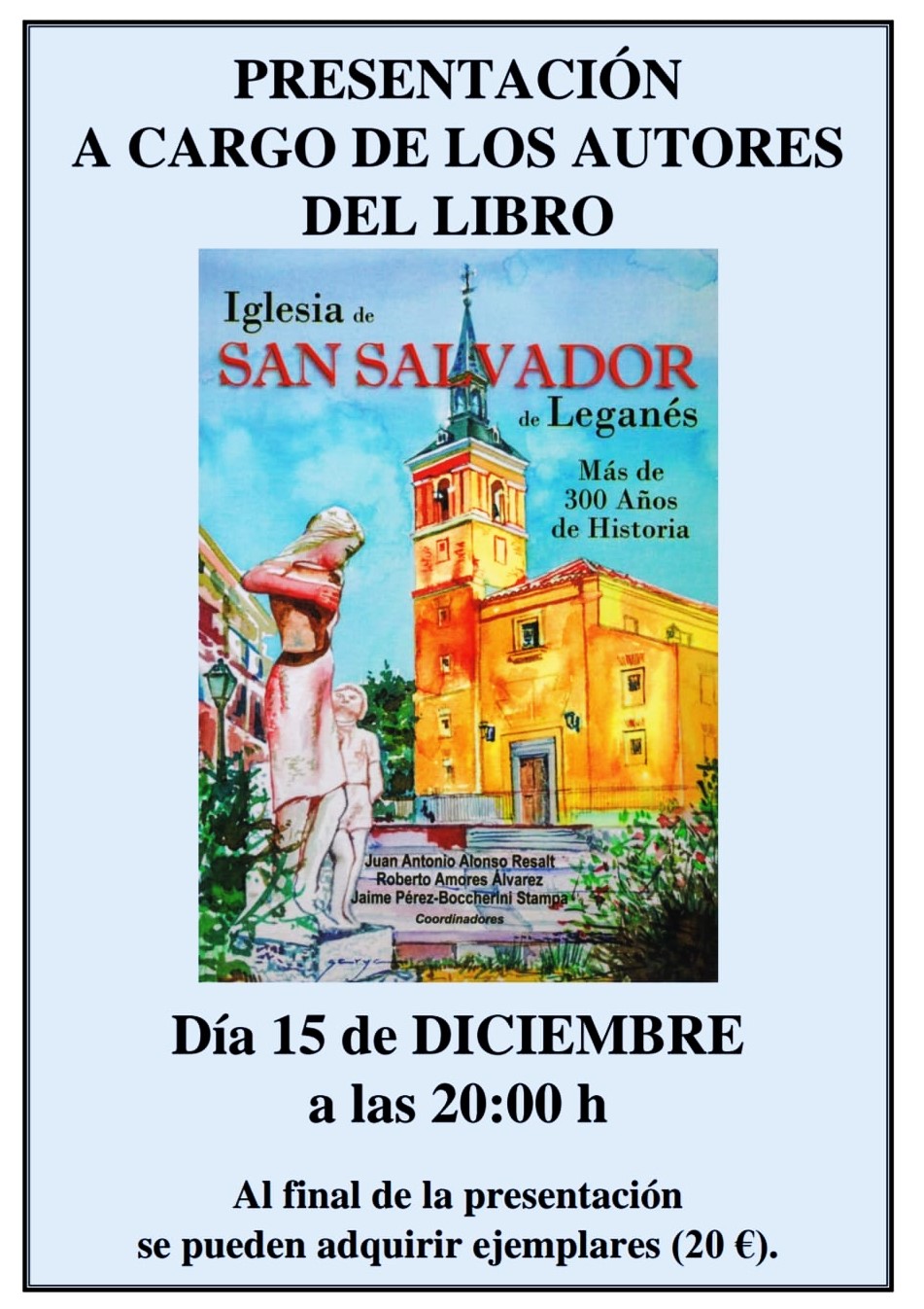 PRESENTACION DEL LIBRO  “IGLESIA DE SAN SALVADOR DE LEGANÉS» EL PRÓXIMO VIERNES DIA 15 DE DICIEMBRE. “IGLESIA DE SAN SALVADOR; MÁS DE 300 AÑOS DE HISTORIA” EN EL QUE HAN PARTICIPADO ENTRE OTROS, EL OBISPO DE GETAFE Y EL ALCALDE DE LEGANÉS.