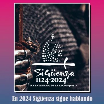EMPIEZA EL AÑO 2024, QUE SERÁ EL QUE CUENTA 900 DESDE LA RECONQUISTA DE LA CIUDAD DE SIGÜENZA AL ISLAM