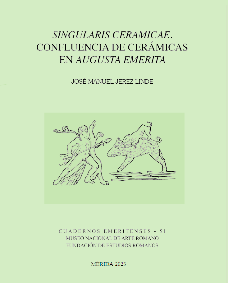 «SINGULARIS CERAMICAE». CONFLUENCIA DE CERÁMICAS EN AUGUSTA EMERITA (MÉRIDA)