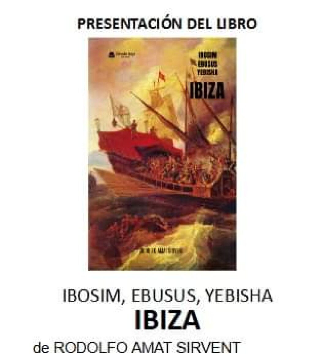 PRESENTACIÓN DEL LIBRO: «IBOSIM. EBUSUS, YEBISHA, IBIZA» DE RODOLFO AMAT
