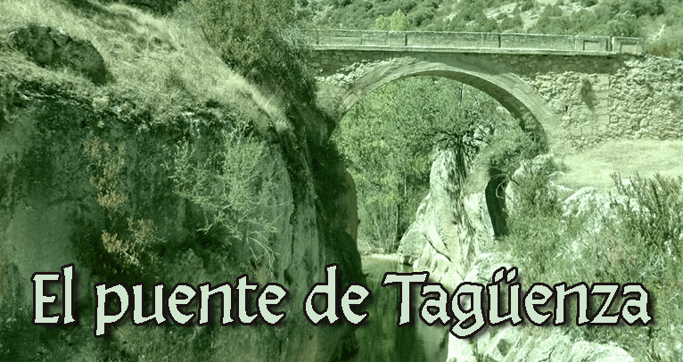 EL PUENTE DE TAGÜENZA (GUADALAJARA) SOBRE EL RÍO TAJO