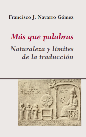 “MAS QUE PALABRAS: NATURALEZA Y LÍMITES DE LA TRADUCCIÓN”