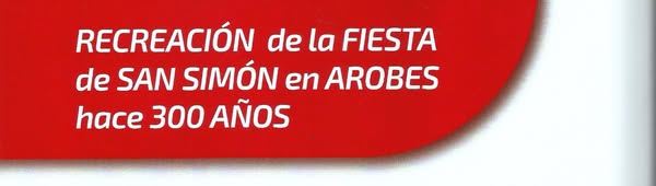 RECREACIÓN DE LA FIESTA DE SAN SIMÓN EN AROBES HACE TRESCIENTOS AÑOS–
