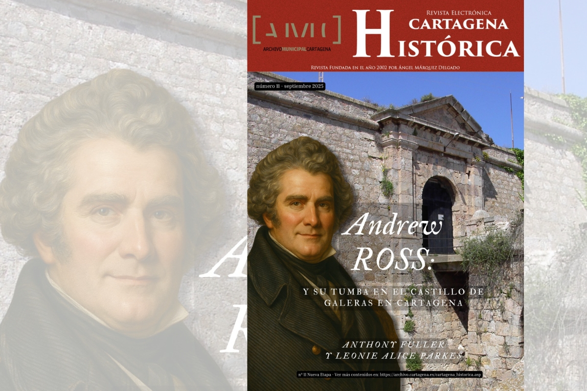 EL ARCHIVO MUNICIPAL PRESENTA UN NUEVO NÚMERO DE LA REVISTA CARTAGENA HISTÓRICA SOBRE ANDREW ROSS Y SU TUMBA EN GALERAS