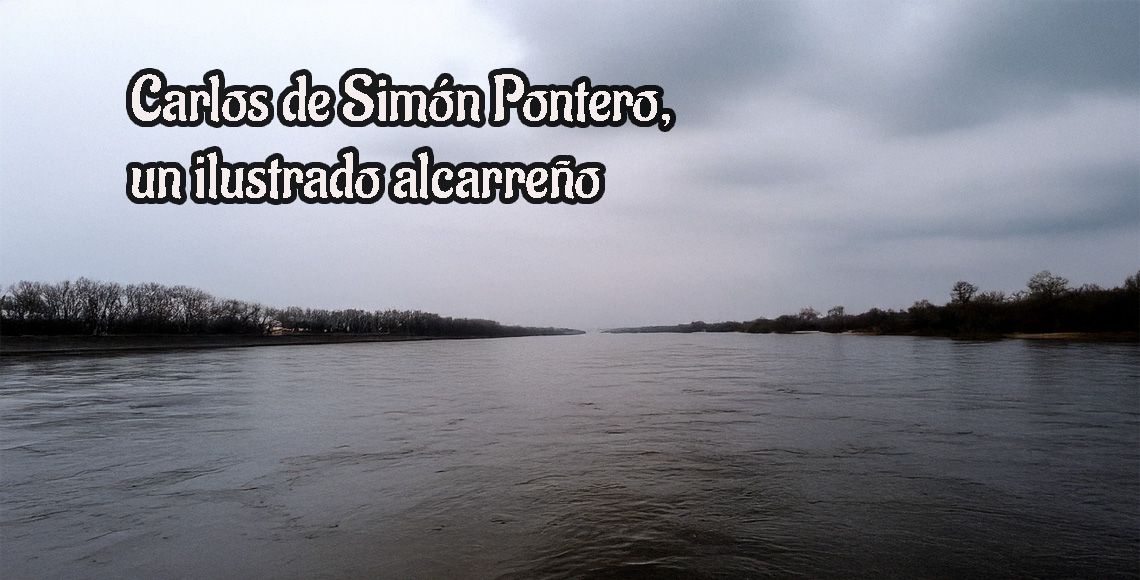 CARLOS DE SIMÓN PONTERO, UN ILUSTRADO ALCARREÑO