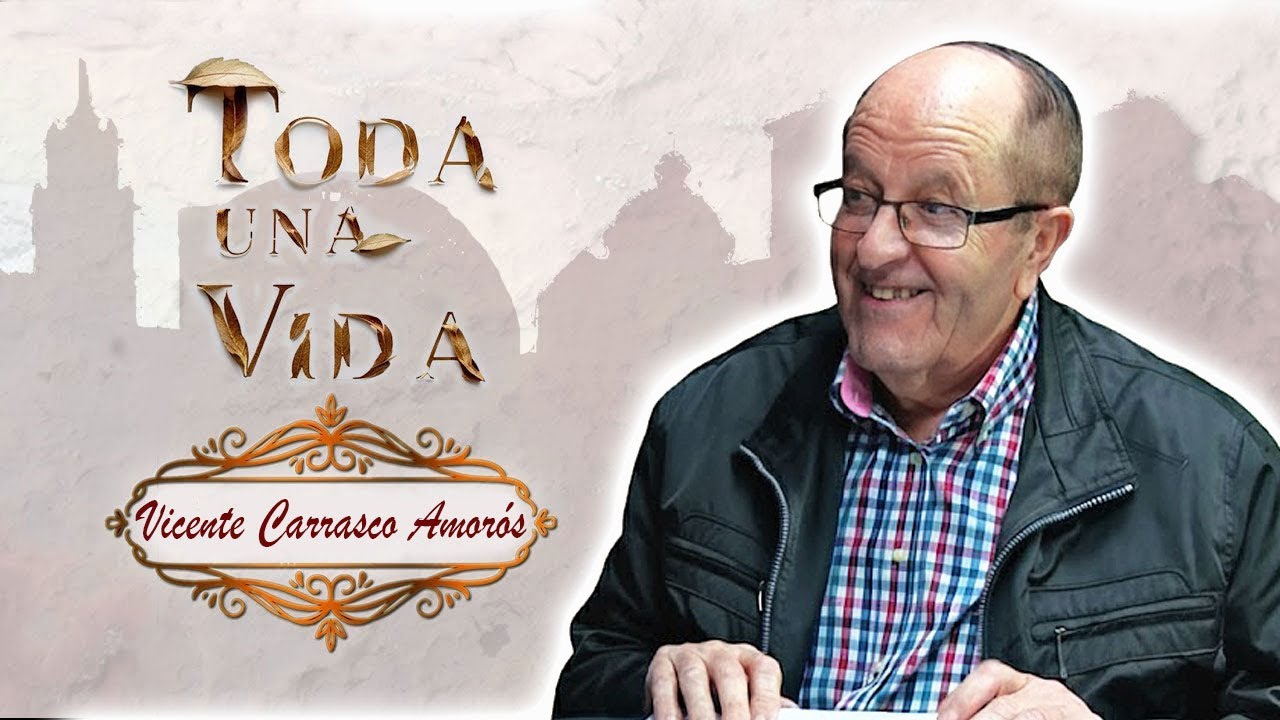 ‘TODA UNA VIDA’ CON VICENTE CARRASCO AMORÓS