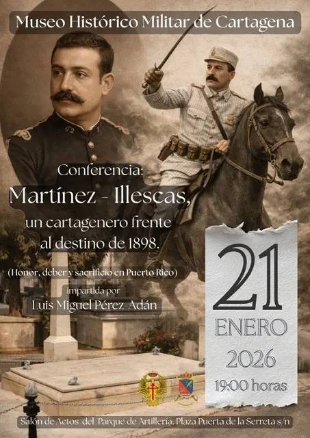 CONFERENCIA SOBRE  «EL COMANDANTE MARTÍNEZ ILLESCAS, UN CARTAGENERO FRENTE AL DESTINO DE 1898»,