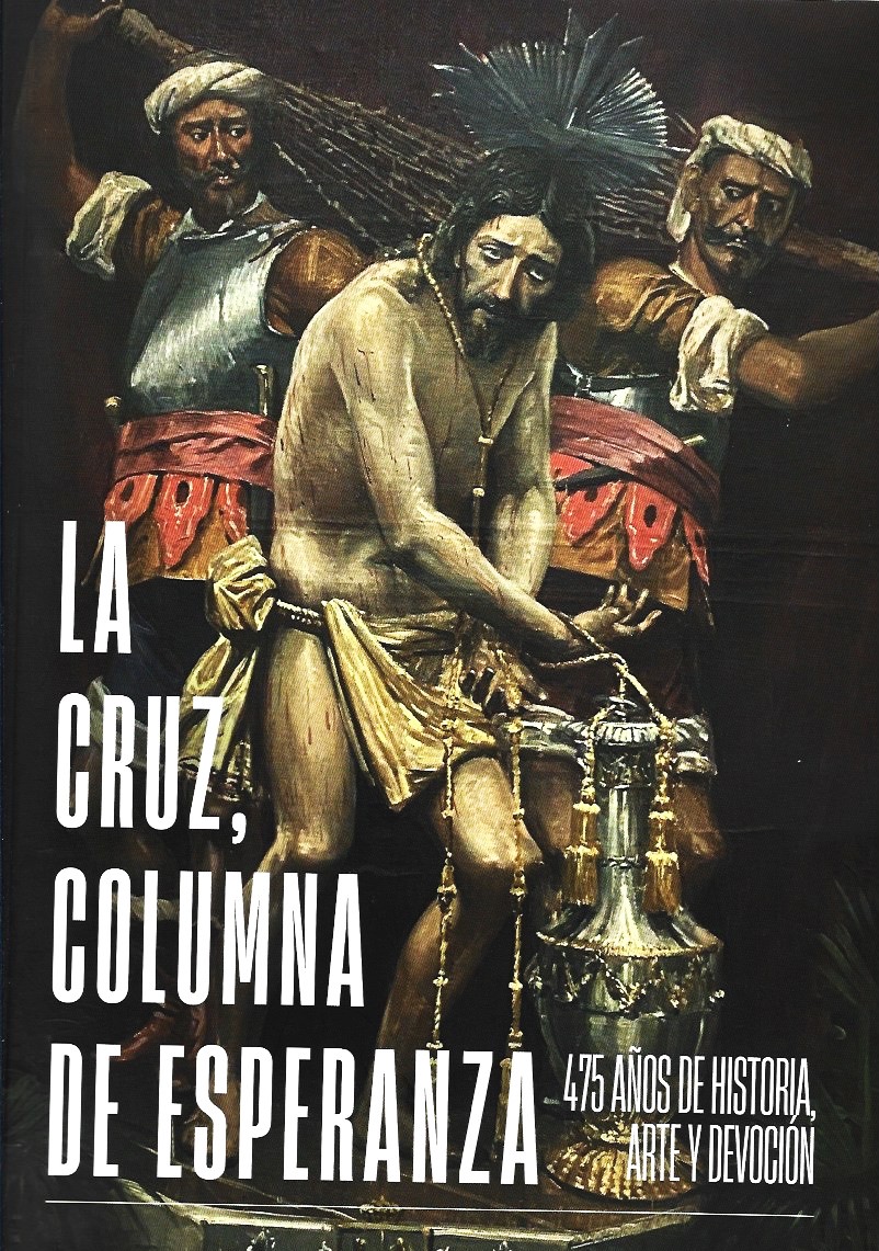 LAS BULAS DE LA ARCHICOFRADÍA DE JESUS EN LA COLUMNA Y SUS CONSECUENCIAS EN LA RELIGIOSIDAD Y EN EL PATRIMONIO DE LA HERMANDAD.