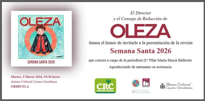 ORIHUELA, EVENTO CULTURAL: PRESENTACIÓN DEL NÚMERO DE LA REVISTA ‘OLEZA’ DE SEMANA SANTA 2026, A CARGO DE LA PERIODISTA PILAR MACIÁ, ORGANIZADA POR EL CONSEJO DE REDACCIÓN DE LA REVISTA ‘OLEZA’