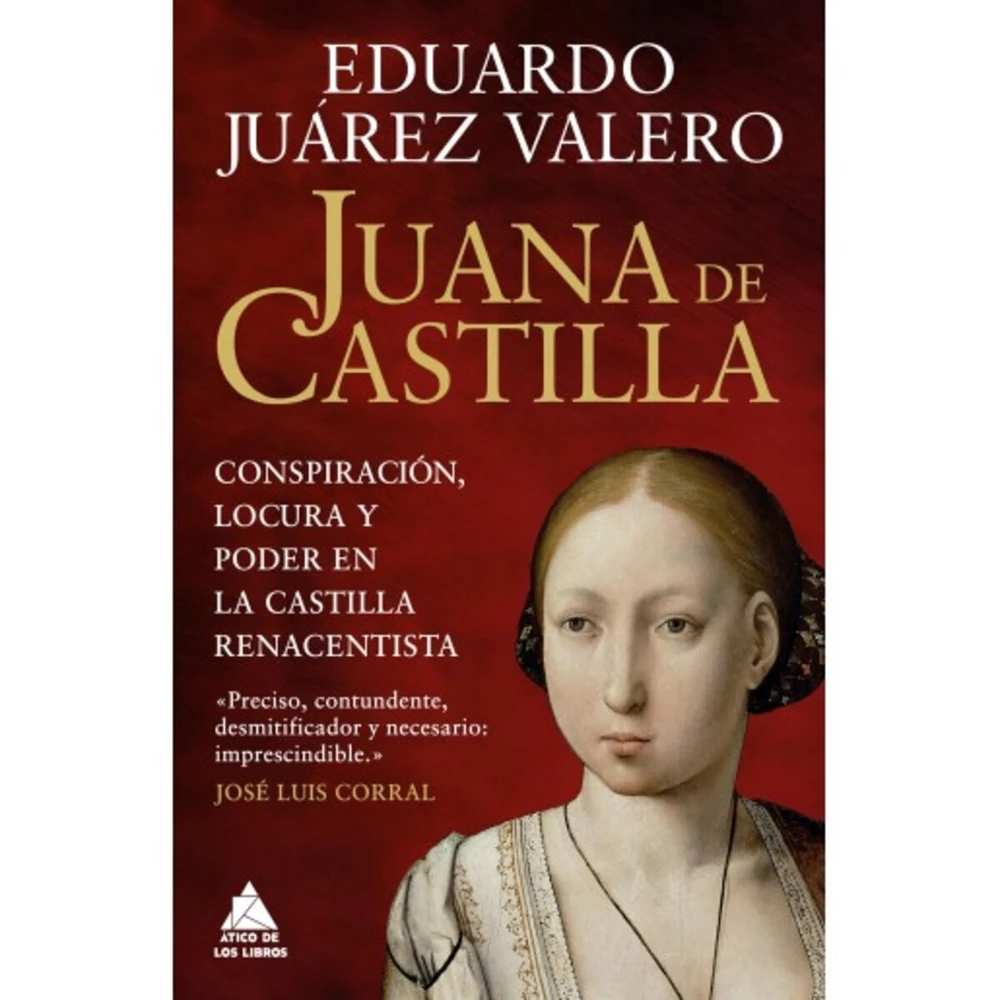JUANA DE CASTILLA, MÁS ALLÁ DEL MITO