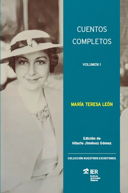 EL IER PUBLICA LOS ‘CUENTOS COMPLETOS DE MARÍA TERESA LEÓN’ ANTES DEL CENTENARIO DE LA GENERACIÓN DEL 27